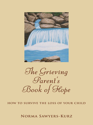 cover image of The Grieving Parent's Book of Hope: How to Survive the Loss of Your Child